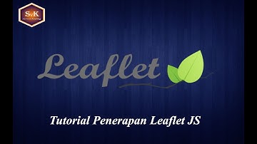 Tutorial Penerapan Leaflet JS pada Website