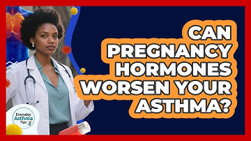 Can Pregnancy Hormones Worsen Your Asthma? - Everyday Asthma Tips
