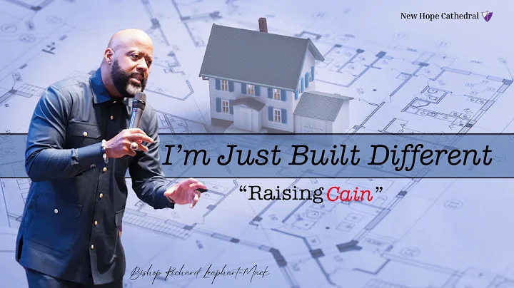 I’m just Built Different “Raising Cain” | Bishop Richard Leaphart -Mack