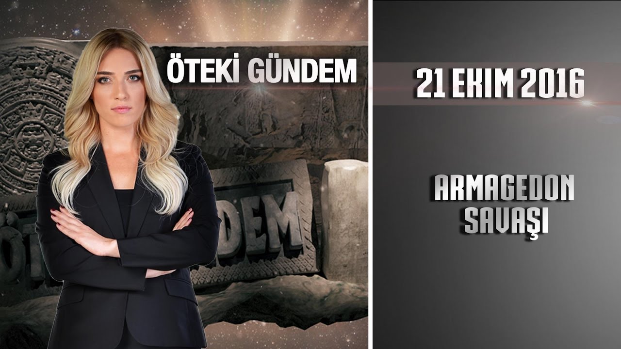 Öteki Gündem - 21 Ekim 2016 (Armagedon Savaşı)