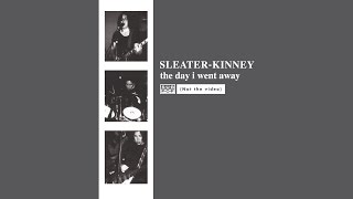 Watch SleaterKinney The Day I Went Away video