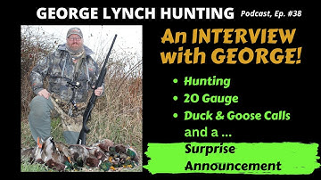 PODCAST: GEORGE LYNCH on Waterfowl STRATEGY, RETAY 20 GUAGE, 