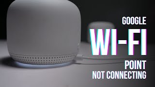 Google WiFi Point Not Connecting: How to Fix