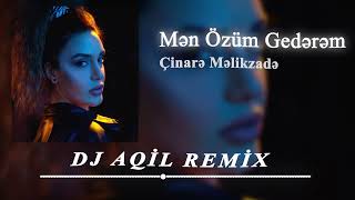 Dj Aqil & Cinare Melikzade - Men Ozum Gederem (Remix 2024)