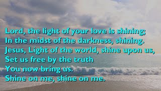 Lord The Light Of Your Love Is Shining Shine Jesus Shine 3Vvrefrain Lyrics For Congregations