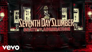 Seventh Day Slumber - Death By Admiration (Lyric Video) ft. The Word Alive