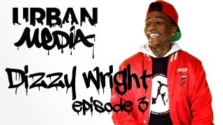 Urban Media 101 - Dizzy Wright: Shares His Philosophy on Life and Inspirations