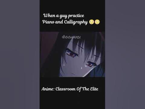 Piano and calligraphy [Classroom of the Elite] : r/anime