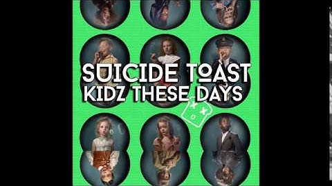 SUICIDE TOAST KIDZ THESE DAYS