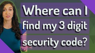 Where can I find my 3 digit security code?