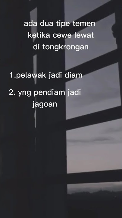 Story wa terbaru || ada dua tipe teman ketika cewe lewat di tongkrongan..