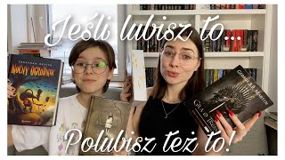 JEŚLI LUBISZ TĘ KSIAŻKĘ, POLUBISZ TEŻ TĘ! 📚 Nasze książkowe polecenia 📖