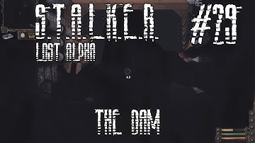 S.T.A.L.K.E.R.: Lost Alpha - Ep.29 - The Dam