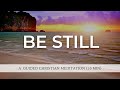 Be still and know that i am god  10 minute guided meditation