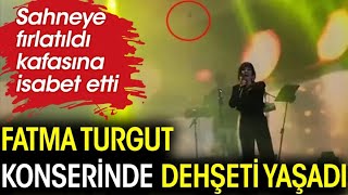 Fatma Turgut Konserinde Dehşeti Yaşadı Sahneye Fırlatıldı Kafasına İsabet Etti
