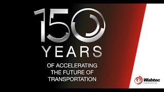 Wabtec Celebrates 150 Years of Accelerating the Future of Transportation
