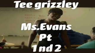 tee grizzley Ms.Evans pt 1 nd 2