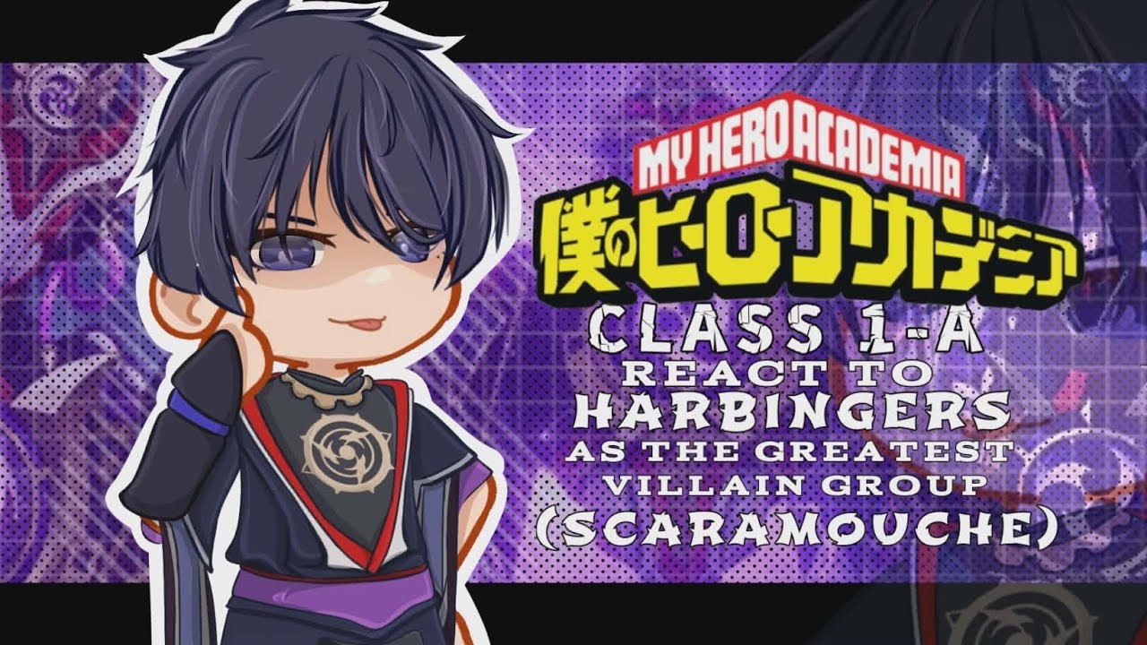 MHA: Class 1-A react to Harbingers as the greatest Villain Group (Scaramouche)