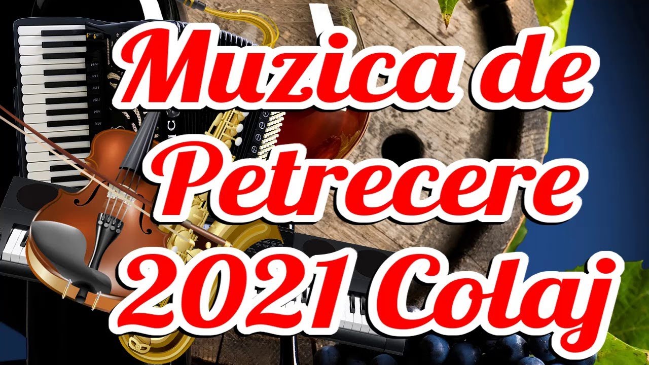 Muzica de petrecere 2021   Colaj SUPER COLAJ DE PETRECERE Muzica Populara Noua 2021