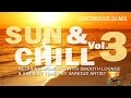 Sun & Chill Vol.3 Relaxing Moments With Smooth Lounge & Ambient Tunes Continuous del mar mix (HD)