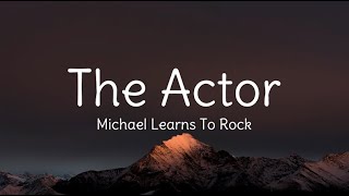 The Actor by Michael Learns To Rock