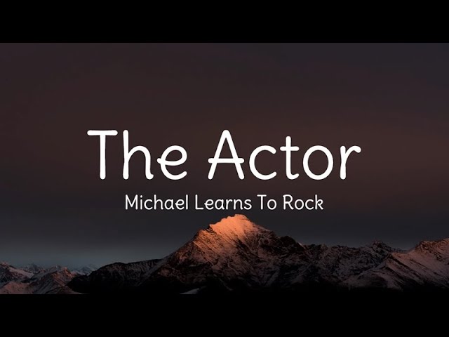 The Actor by Michael Learns To Rock class=