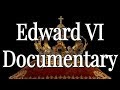 King Edward VI a Tudor Documentary