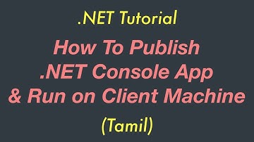 Publish .NET Console App | Run on Client Machine | Tamil
