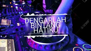 DJ DENGARLAH BINTANG HATIKU !!! DJ TERBARU !!!