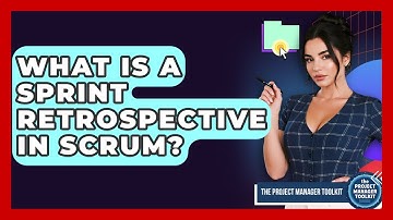 What Is A Sprint Retrospective In Scrum? - The Project Manager Toolkit