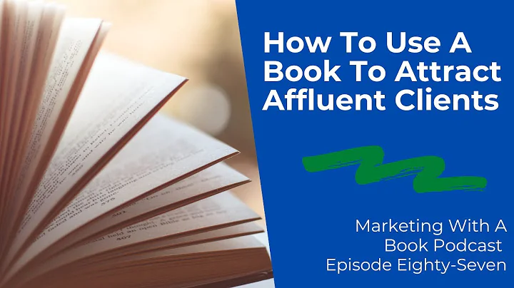 How To Use A Book To Attract Affluent Clients With...
