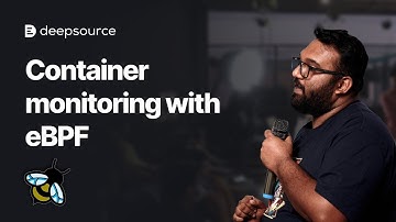 Container observability with eBPF superpowers | Talks at DeepSource