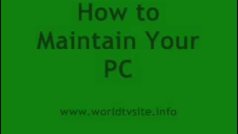 How  to maintain pc.wmv