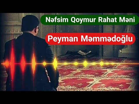 Peyman Memmedoglu 2019 - Nefsim Qoymur Rahat Meni (Whatsapp ucun Dini Status 2019)