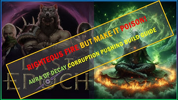 Last Epoch Righteous Fire/Aura of Decay Corruption pushing build guide