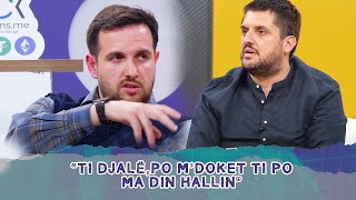 “Ti djalë, po du me ta kallxu ni rast se po m'doket ti po ma din hallin”