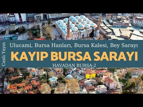 Eski Bursa - Hanlar - Ulucami / Havadan Bursa - 2