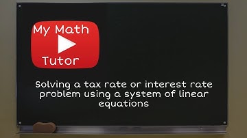 ALEKS | Solving a tax rate or interest rate problem using a system of linear equations