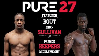 Brian Sullivan vs. Patrick Keepers - PURE FC 27