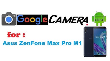 2020 Google Camera for Asus ZenFone Max Pro M1 (+DOWNLOAD)