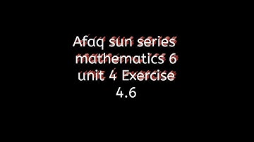 Afaq sun series maths #class6 || #Exercise 4.6