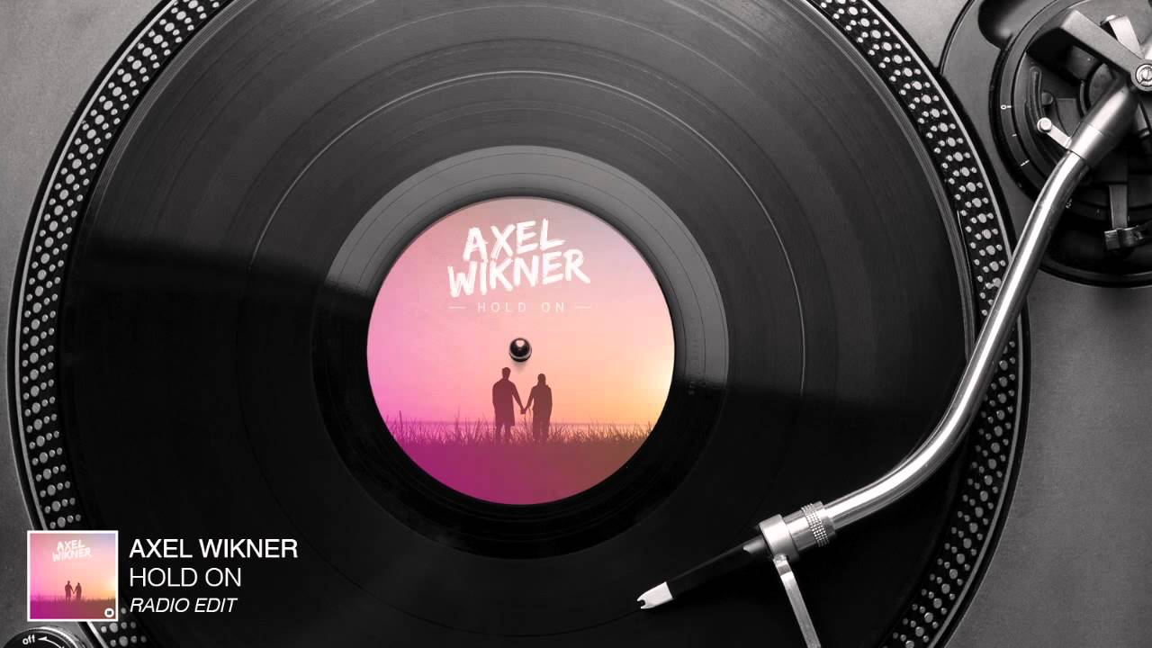 axel wikner hold on radio edit audio stream youtube axel wikner hold on radio edit audio stream youtube