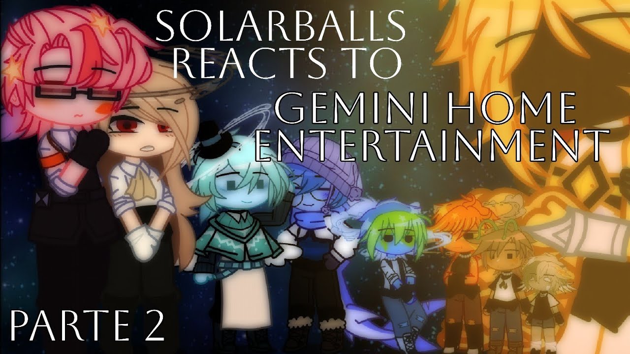 Solarballs reacts to ★Gemini Home Entertainment★ Part 2