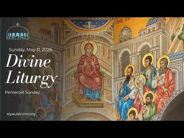 Divine Liturgy | Great and Holy Pentecost | May 31, 2026