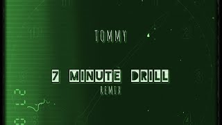 TOMMY- “7 MINUTE DRILL” REMIX 