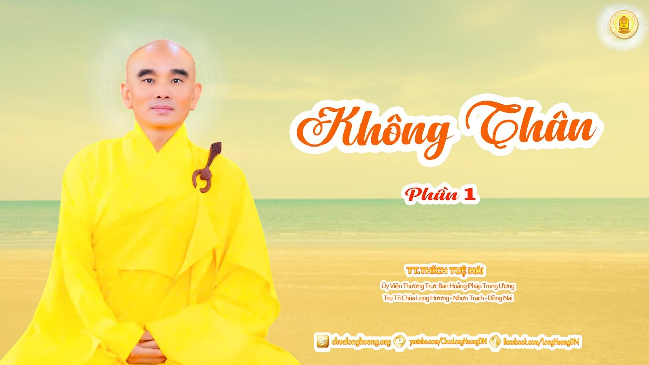 Không Thân (Phần 1)  -  TT. Thích Tuệ Hải - Chùa Long Hương