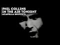 Phil Collins - In The Air Tonight (Acapella Snippets)