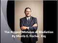 The Biggest Mistakes at Mediation