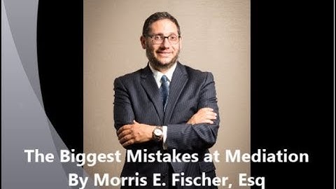 The Biggest Mistakes at Mediation Part 1