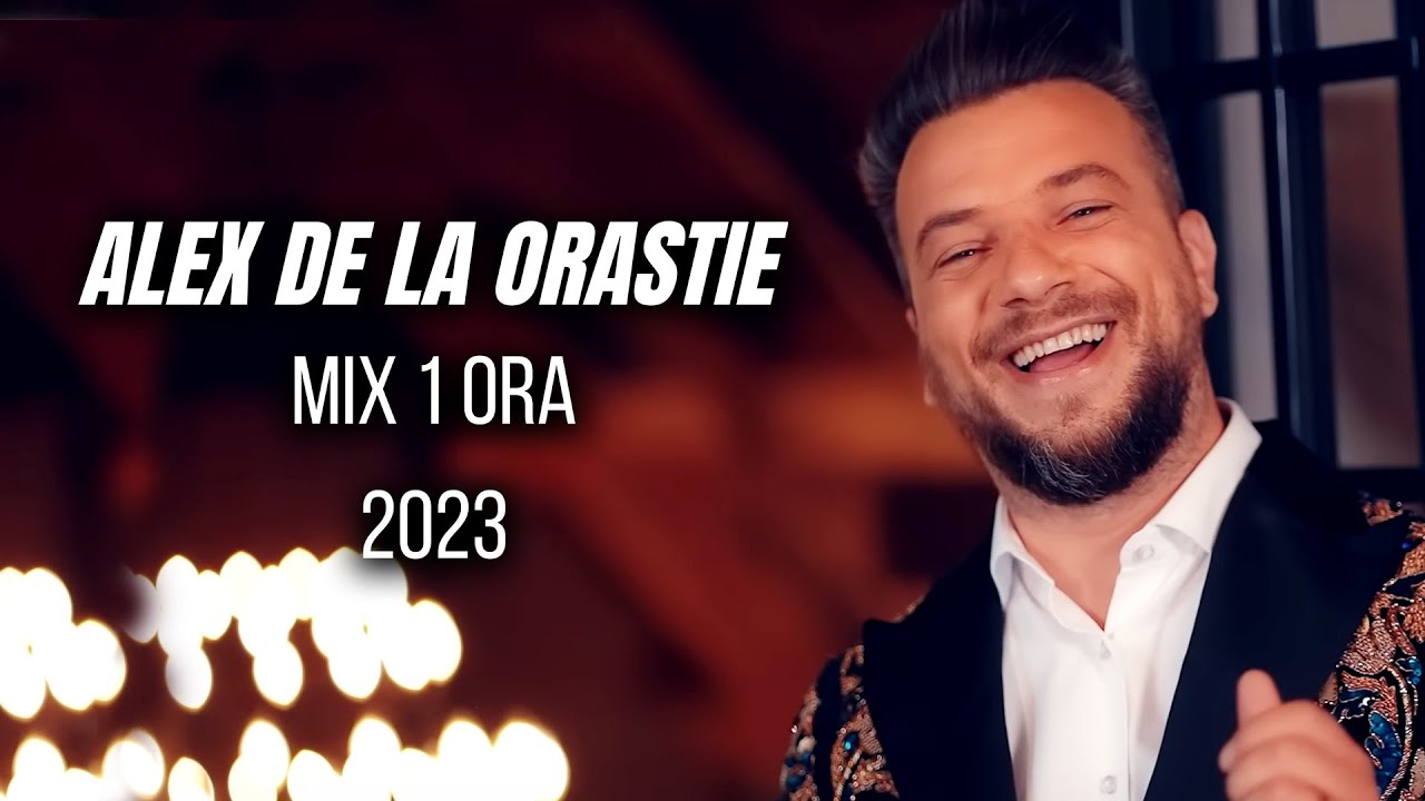 ALEX DE LA ORASTIE  MIX 1 ORA Cele Mai Frumoase Melodii 2023  1 ORA DE HITURI  Melodii Recente